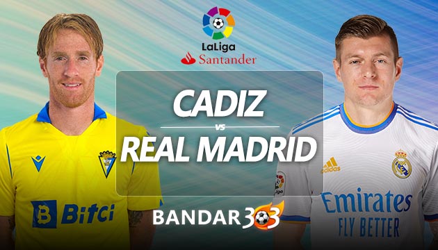 Prediksi Skor Cadiz vs Real Madrid 16 Mei 2022